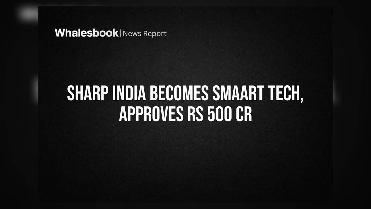 Sharp India Renamed SMAART TECH SERVICES, Approves Rs 500 Cr Borrowing Limit