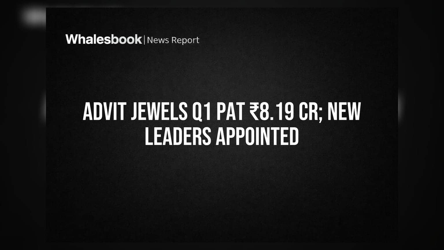Advit Jewels Q1 PAT Rises to ₹8.19 Cr; Sees Leadership Shake-up