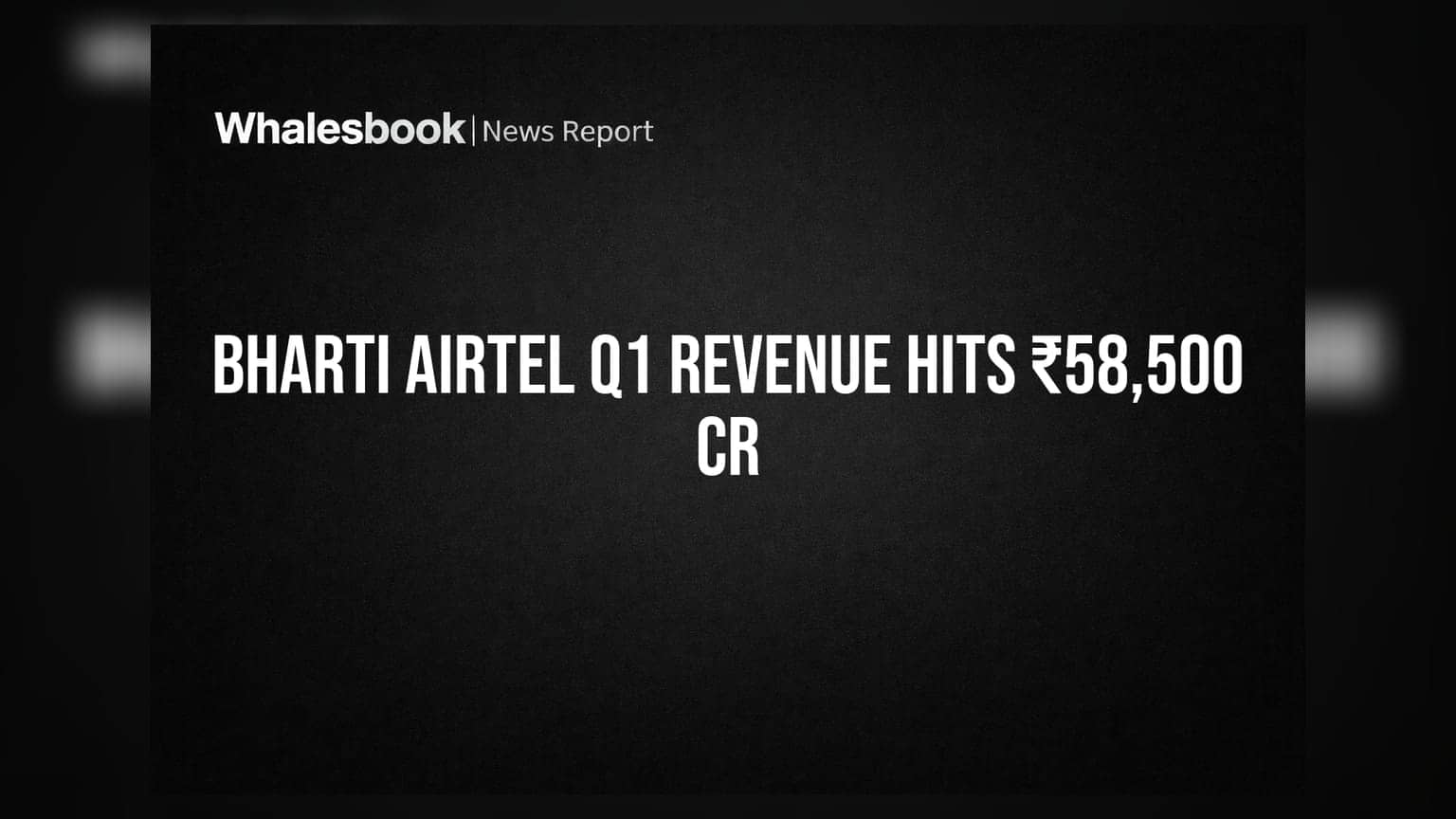 Bharti Airtel Q1 FY27: ₹58,500 கோடி வருவாய், ₹29,800 கோடி EBITDAaL - அசத்தும் ஏர்டெல்!