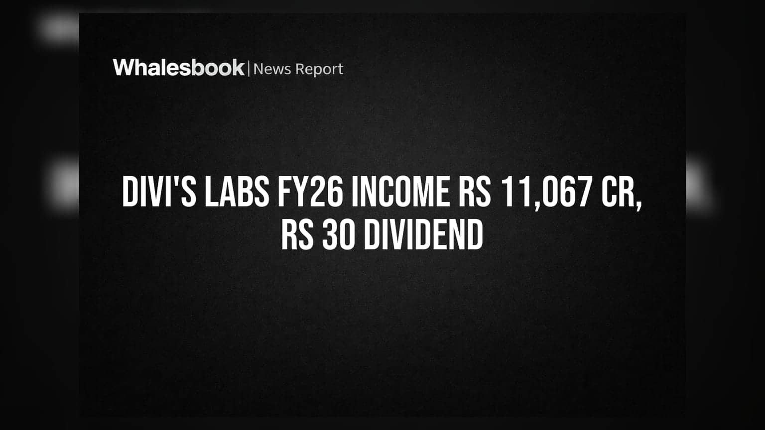 Divi's Labs FY26 Results: આવક ₹11,067 કરોડ, ₹30નું ડિવિડન્ડ જાહેર