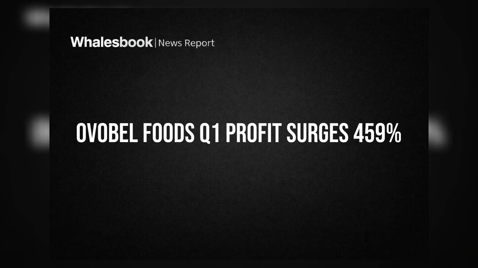 Ovobel Foods Reports 459% Profit Jump in Q1 FY26