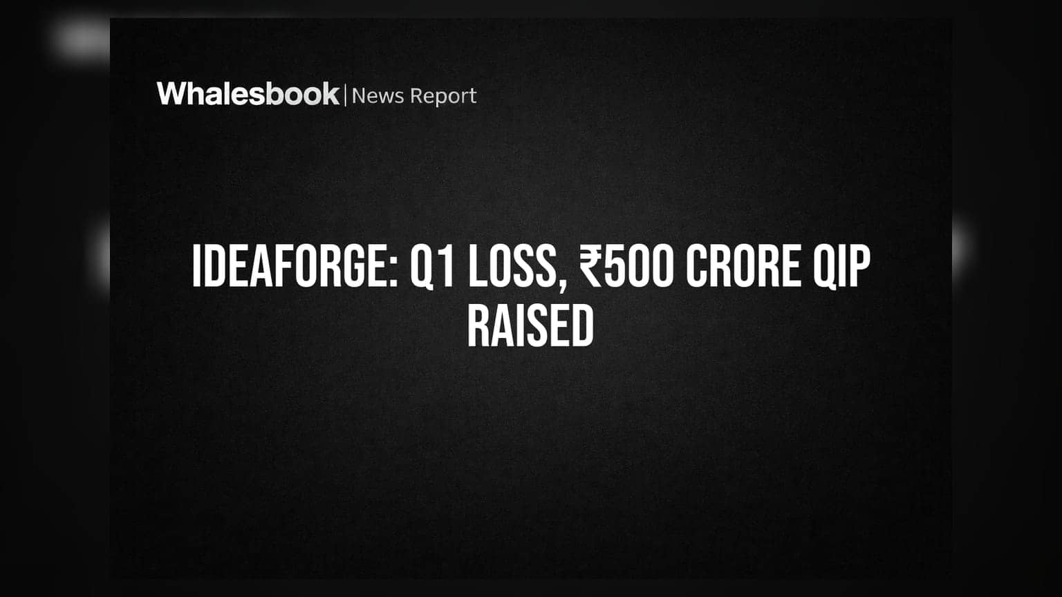 ideaForge Technology posts Q1 FY27 loss of ₹2.59 crore; raises ₹500 crore via QIP