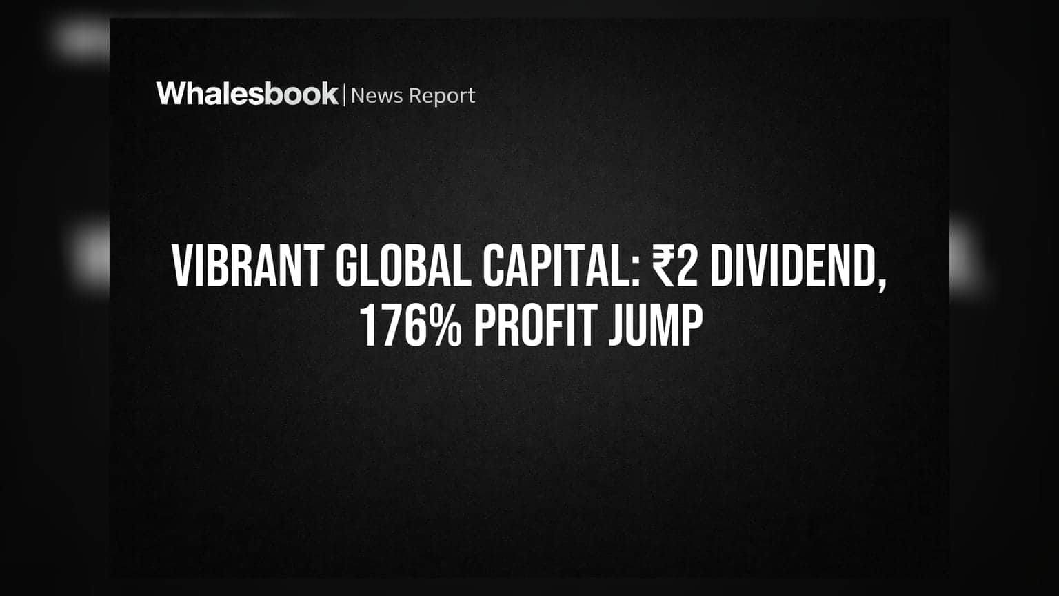 Vibrant Global Capital Declares ₹2 Dividend, Q1 Profit Surges 176% to ₹14.75 Cr