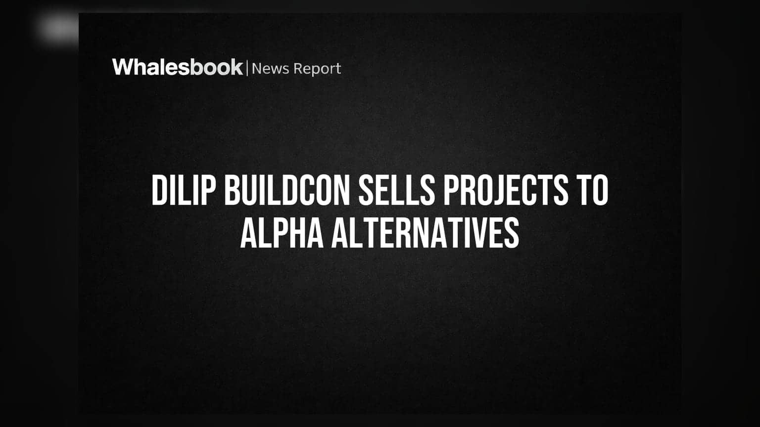 Dilip Buildcon: ₹8,400 கோடி திட்டங்களில் பங்குகளை விற்கிறது Alpha Alternatives!