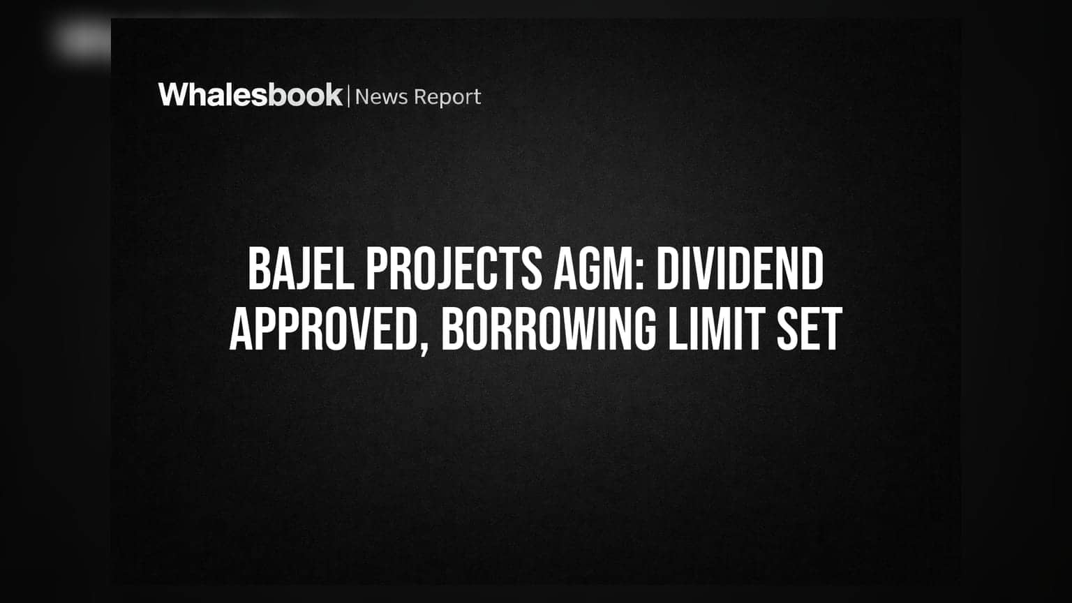 Bajel Projects Approves FY26 Dividend, Authorizes Rs 5,000 Cr Borrowing Limit