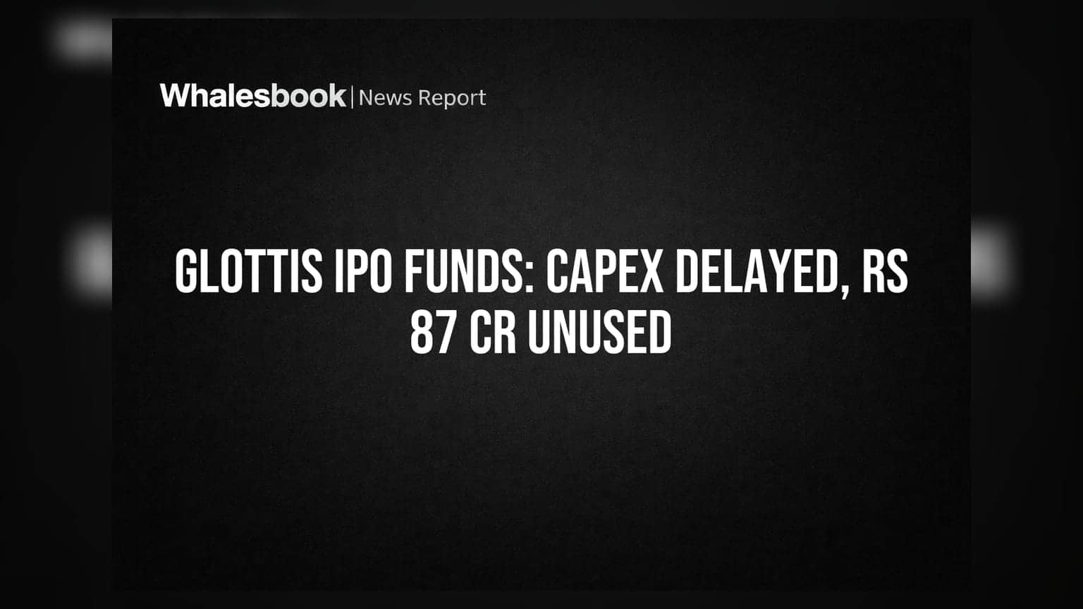 Glottis Ltd IPO Funds: Rs 87.62 Crore Unutilized; Capex Delayed