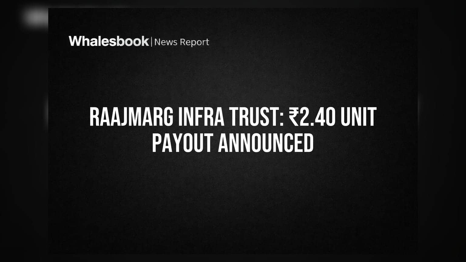 Raajmarg Infra Trust: யூனிட் ஒன்றுக்கு ₹2.40 டிவிடெண்ட் அறிவிப்பு! ₹201 கோடி லாபம் பதிவு.