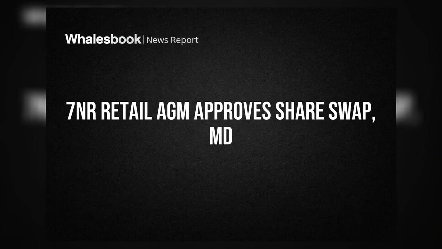 7NR Retail Ltd Shareholders Approve Preferential Share Swap, MD Appointment