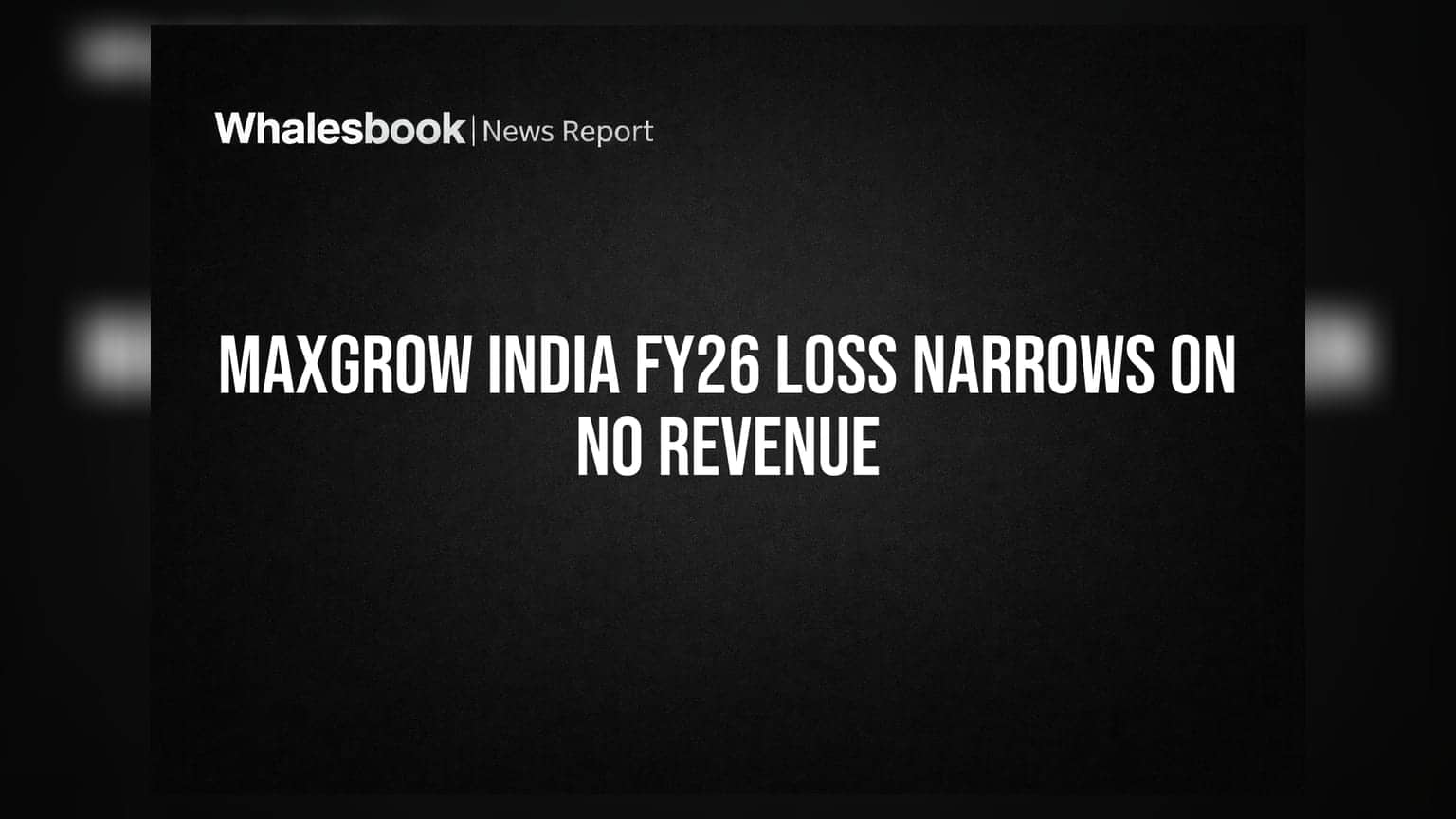 Maxgrow India: ਜ਼ੀਰੋ ਰੈਵੇਨਿਊ ਦੇ ਬਾਵਜੂਦ ਘਟਿਆ ਘਾਟਾ, FY26 ਲਈ ₹1.18 ਕਰੋੜ ਦਾ ਨੈੱਟ ਲਾਸ