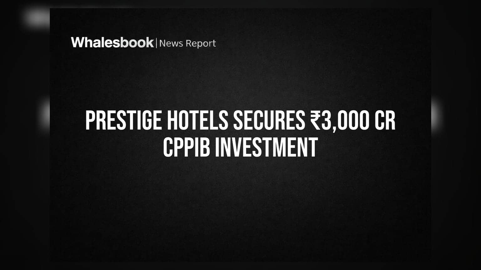 Prestige Estates Hotels Arm to Get ₹3,000 Crore from CPPIB