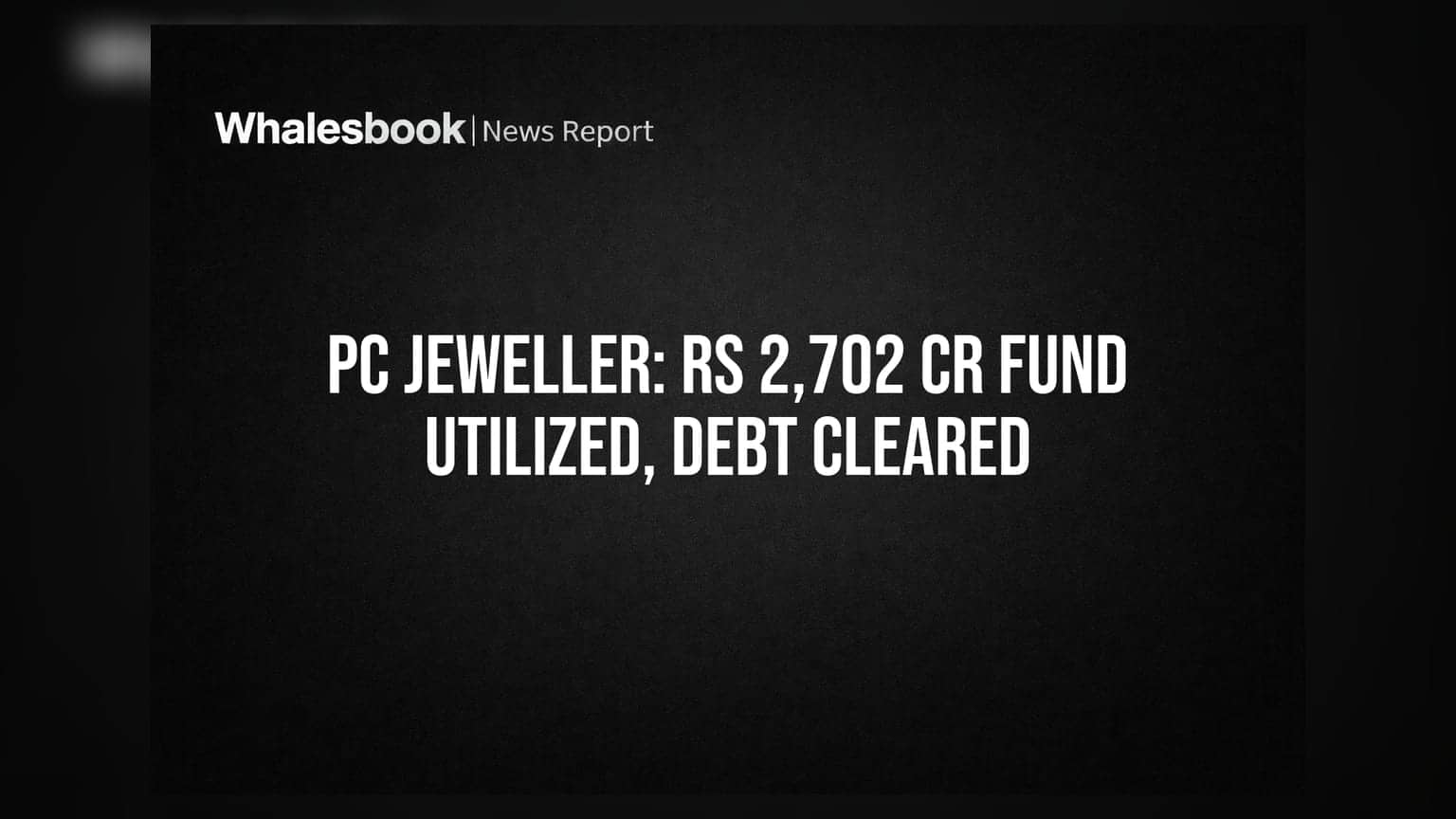 PC Jeweller Utilizes Rs 2,702 Cr Fund, Clears Debt With 5 Banks