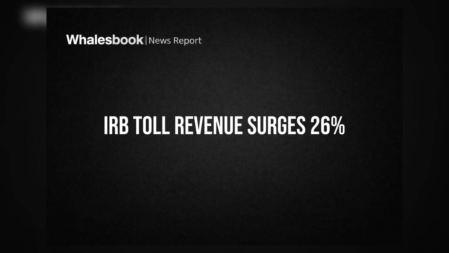 IRB Infrastructure: ஜூலை மாத டோல் வருவாய் 26% உயர்வு! ₹798 கோடி குவிந்தது!