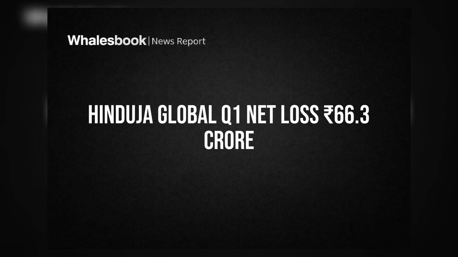 Hinduja Global Solutions Posts ₹66.3 Crore Net Loss in Q1 FY27