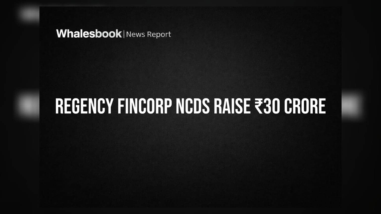 Regency Fincorp: ₹30 कोटींचे NCDs जारी, 2027 मध्ये मॅच्युअर होणार