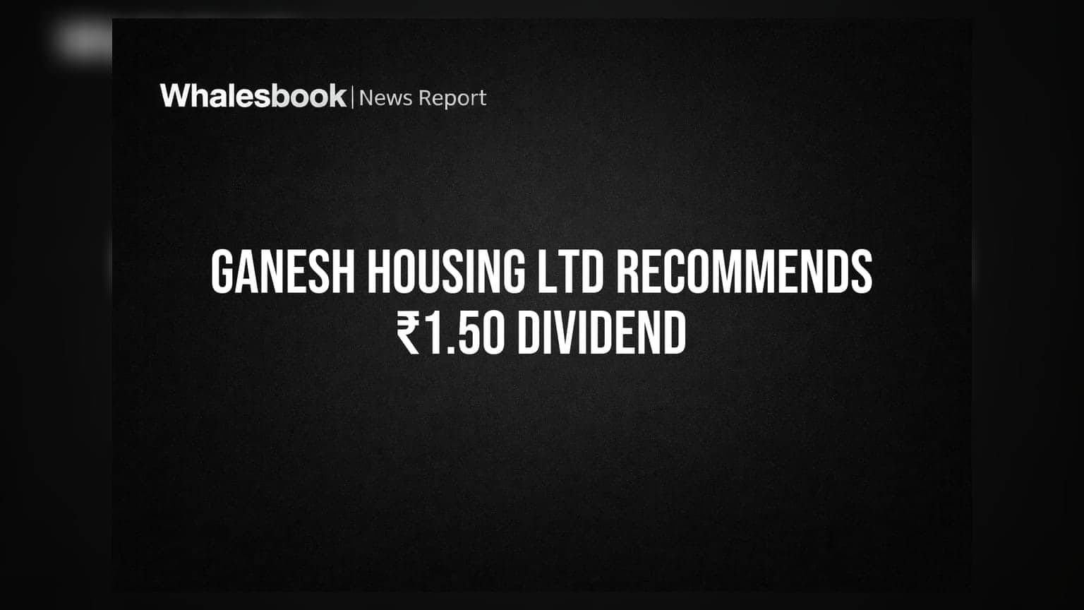 Ganesh Housing Rebrands to Ganesh Housing Ltd; Recommends ₹1.50 Dividend