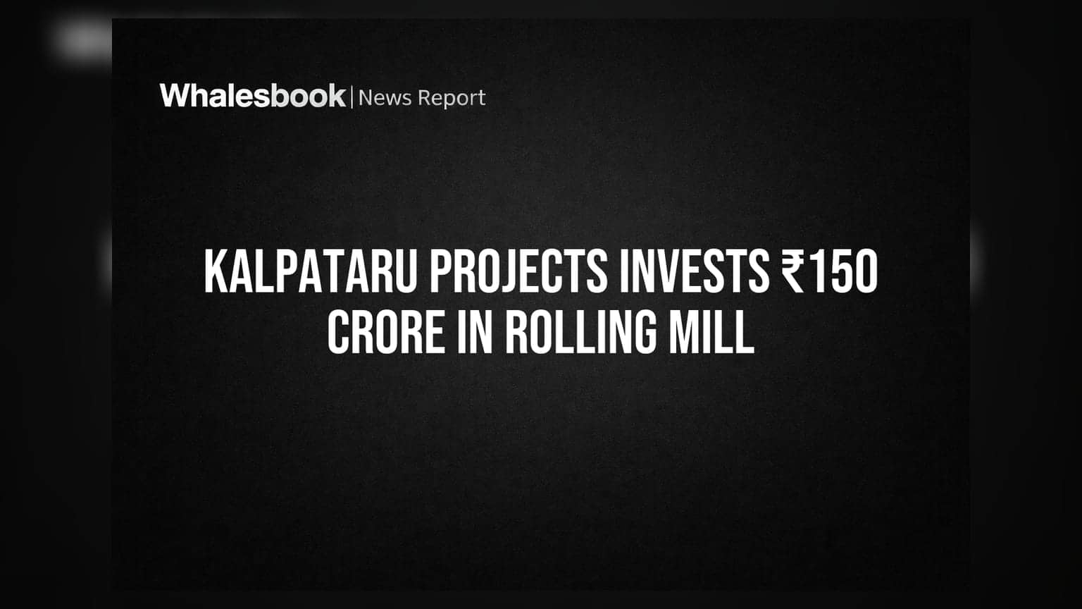 Kalpataru Projects Approves ₹150 Crore Investment for Raipur Rolling Mill