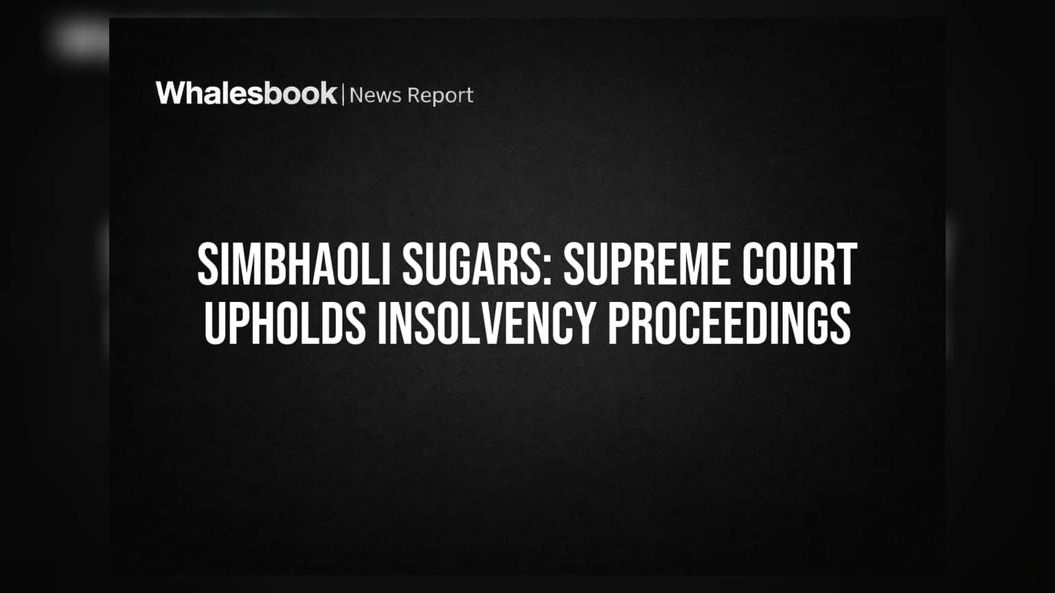 Simbhaoli Sugars: సుప్రీం కోర్ట్ తీర్పుతో CIRP కొనసాగింపు
