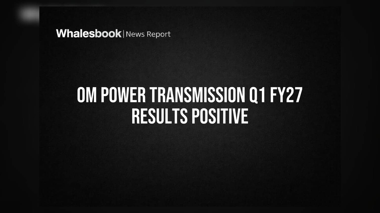 Om Power Transmission Q1 FY27 Revenue ₹121.63 Cr, Profit ₹10.52 Cr; Eyes Green Energy
