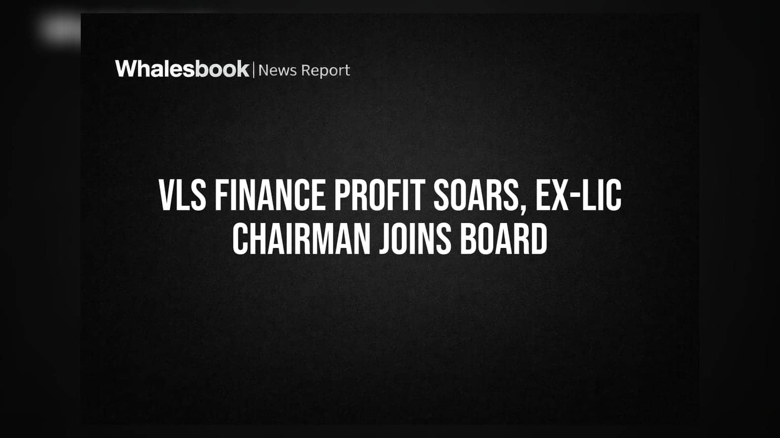 VLS Finance Reports Strong Q1 FY27 Results; Appoints Former LIC Chairman