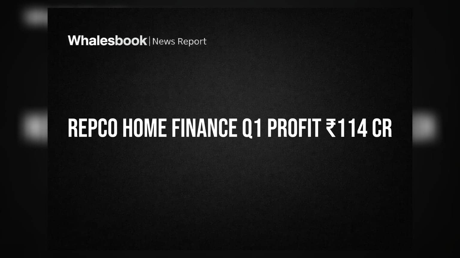 Repco Home Finance Reports Q1 FY27 Net Profit of ₹114 Crore, Income Up 6.1%