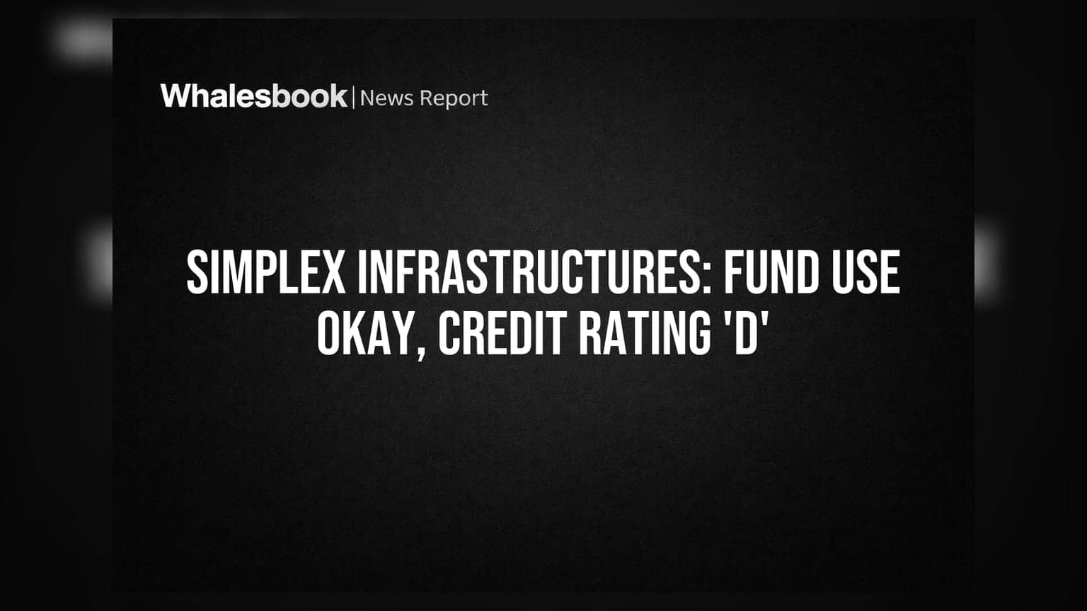 Simplex Infrastructures Ltd: No Fund Misuse, But 'D' Rating and Warrant Woes Persist