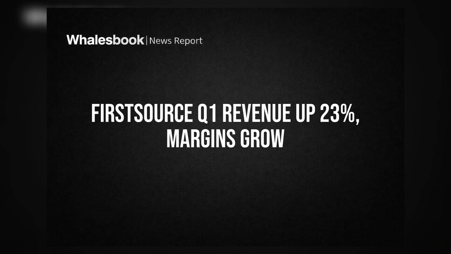 Firstsource Q1 Revenue Surges 23% to ₹2,720 Cr, Margins Expand