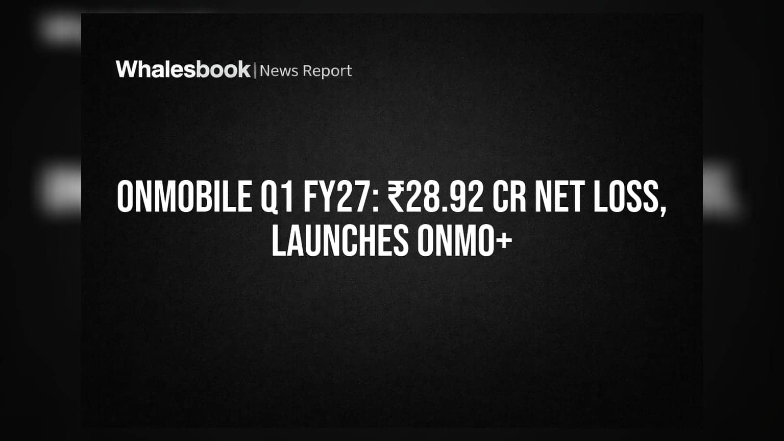 OnMobile Global Q1 FY27: ONMO+ ਲਾਂਚ ਕਾਰਨ ਨੁਕਸਾਨ ਵਧਿਆ, ₹28.92 ਕਰੋੜ ਦਾ ਨੈੱਟ ਲੌਸ