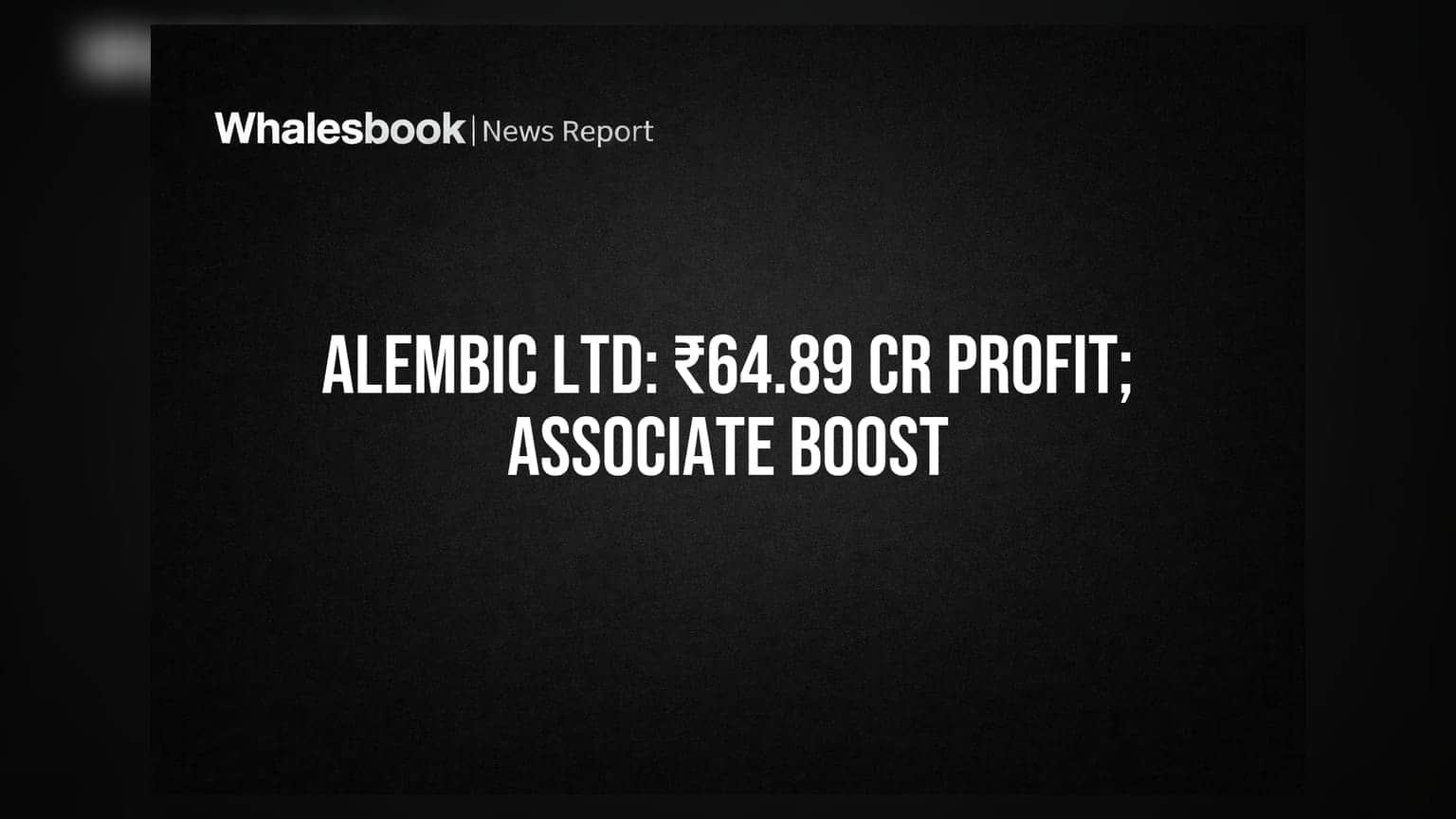 Alembic Ltd Posts ₹64.89 Crore Consolidated Profit, Driven by Associates