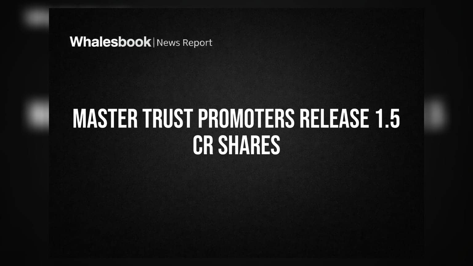 Master Trust Promoters Release 1.5 Crore Shares From Pledge