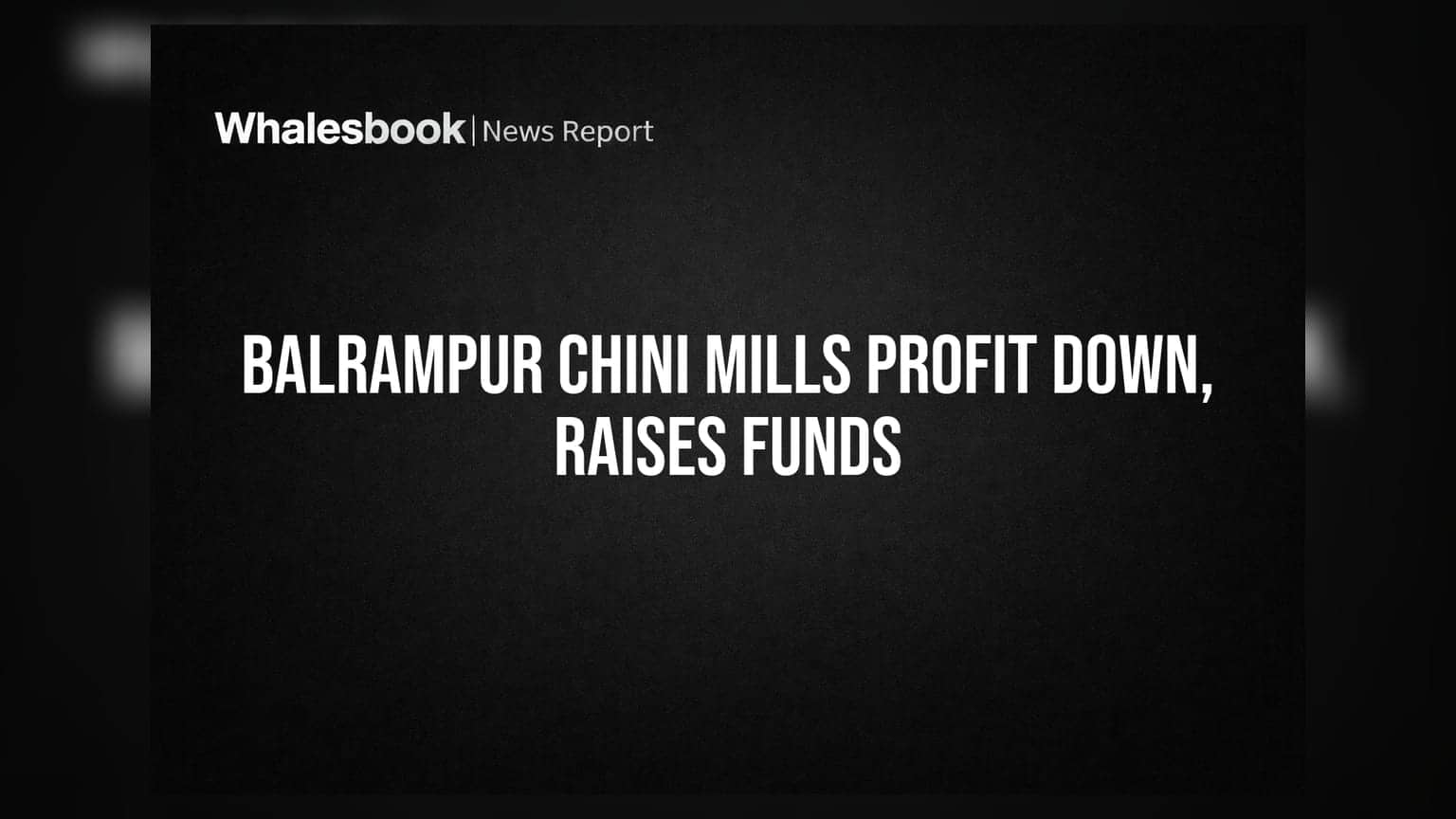 Balrampur Chini Mills Q1 FY27 Consolidated Profit ₹44.15 Crore; Raises ₹450 Crore