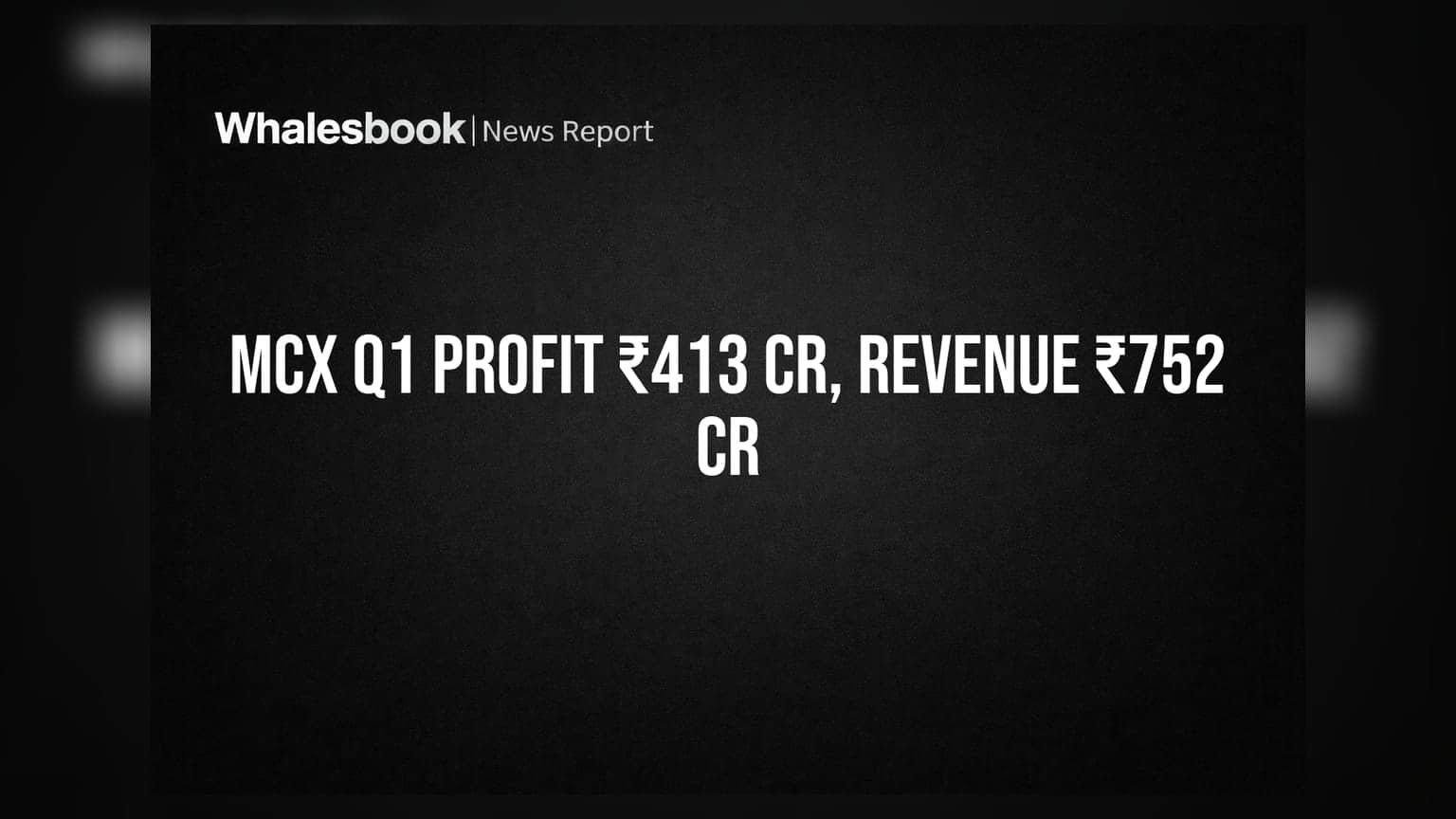 MCX Q1 FY27 Net Profit ₹413 Crore on ₹752 Crore Income