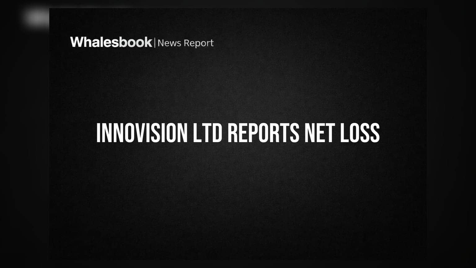 Innovision Ltd Q1 FY27 Posts Net Loss of ₹73.55 Million