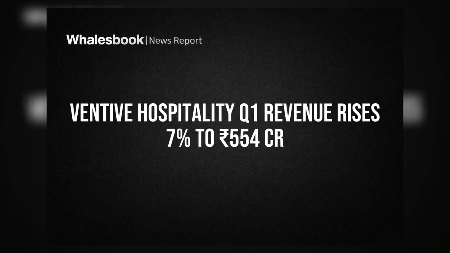 Ventive Hospitality Q1 FY27: महसूल वाढला 7% ने ₹554 कोटींवर, PAT ₹124 कोटी