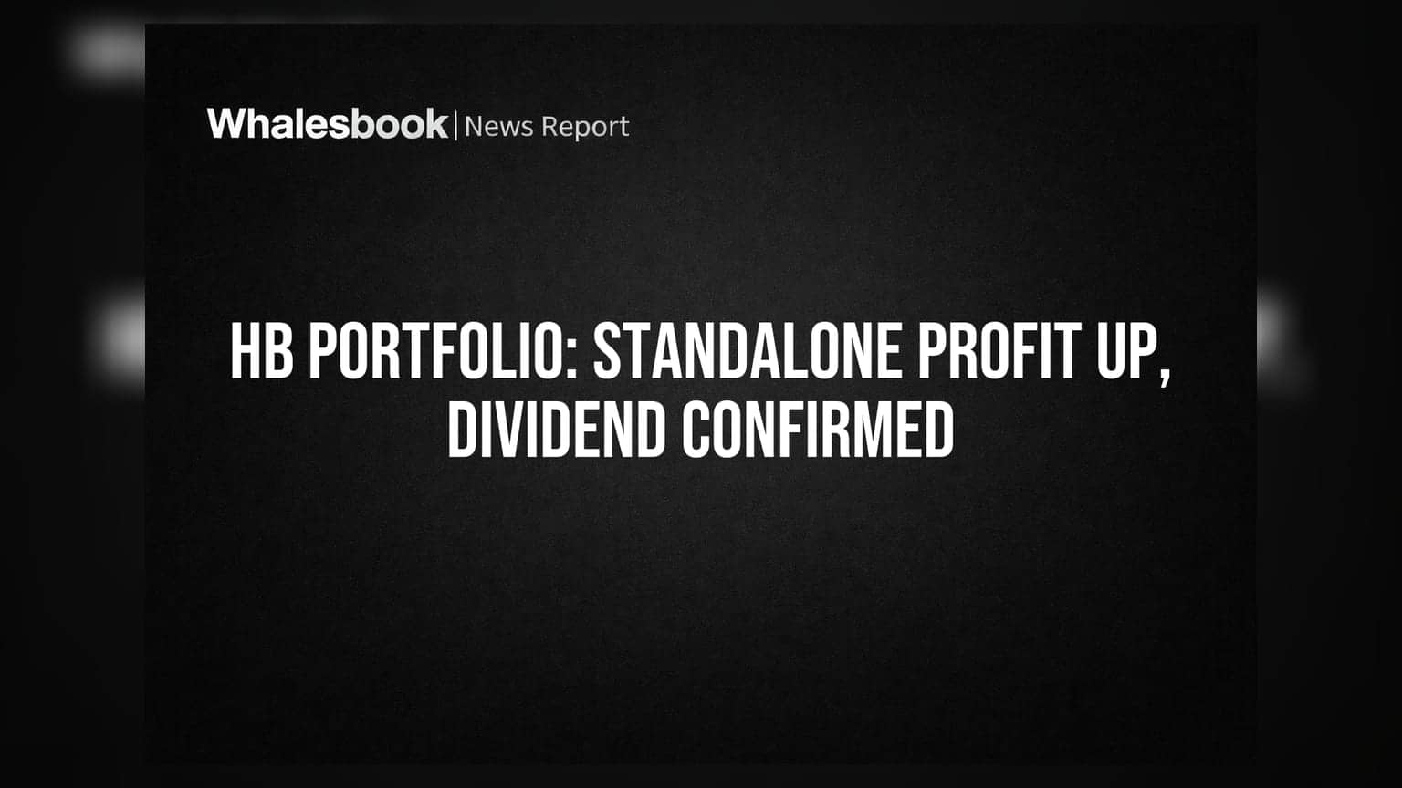 HB Portfolio Ltd Posts Standalone Profit Turnaround, Confirms Rs 1 Dividend