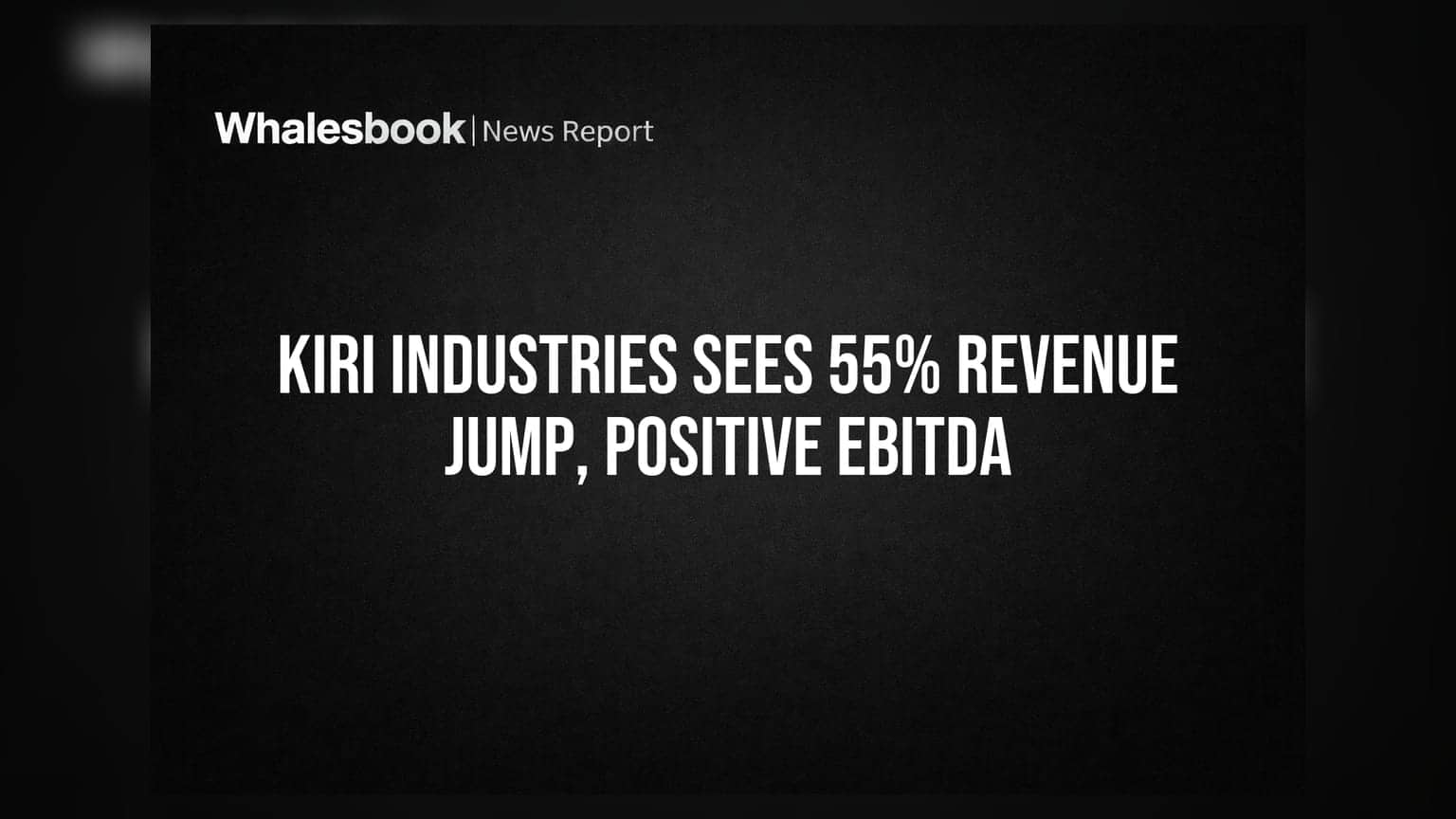Kiri Industries Q1FY27 Revenue Surges 55%, Reports Strong Profit Turnaround
