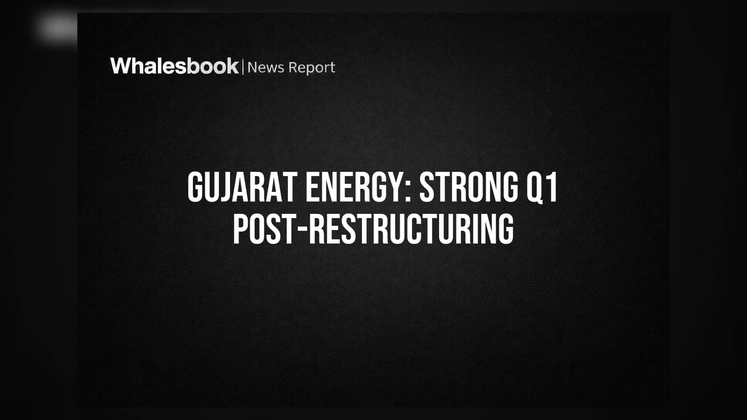Gujarat Energy Ltd.: પુનર્ગઠન બાદ Q1 FY27 માં જોરદાર કમાણી, આવકમાં 63% અને નફામાં 78% નો ઉછાળો