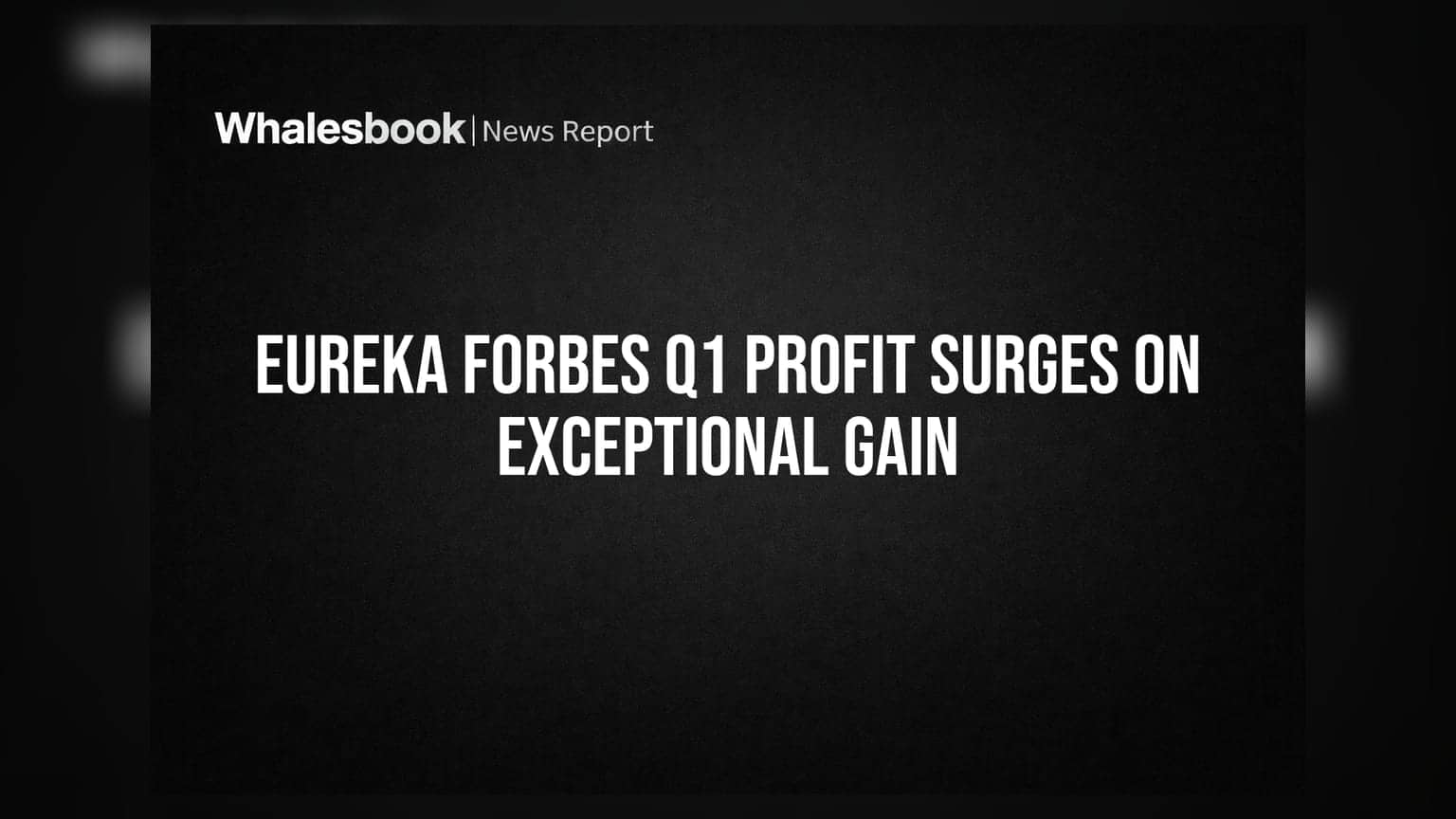 Eureka Forbes Q1 FY27 Revenue Up 15.3%, PAT Jumps 47.3% On One-Time Gain