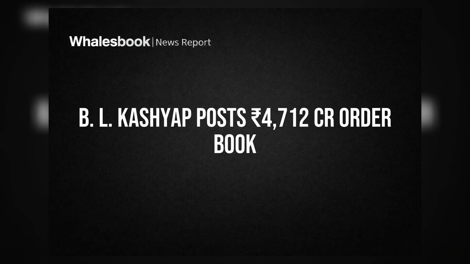 B. L. Kashyap का ऑर्डर बुक ₹4,712 करोड़ पार, Q1 FY27 रेवेन्यू में मामूली बढ़त