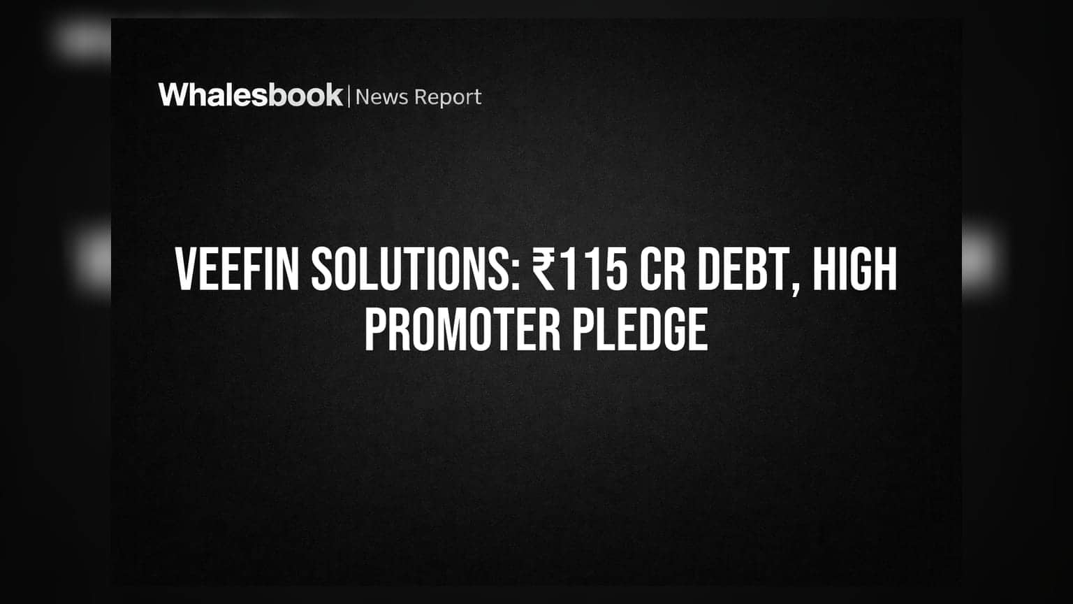 Veefin Solutions: ₹115 કરોડનું દેવું લીધું, પ્રમોટર્સ ગીરવે મુક્યા 94.43% શેર!