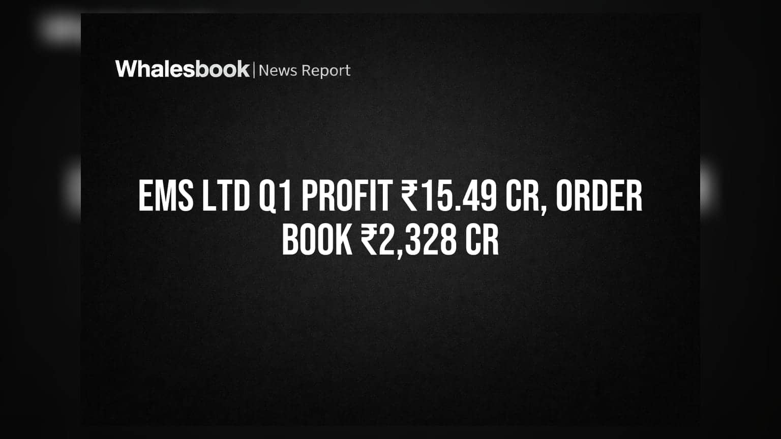 EMS Ltd: Q1 FY27 'ਚ **₹15.49 ਕਰੋੜ** ਦਾ ਮੁਨਾਫਾ, ਆਰਡਰ ਬੁੱਕ **₹2,328 ਕਰੋੜ** ਤੱਕ ਪਹੁੰਚੀ