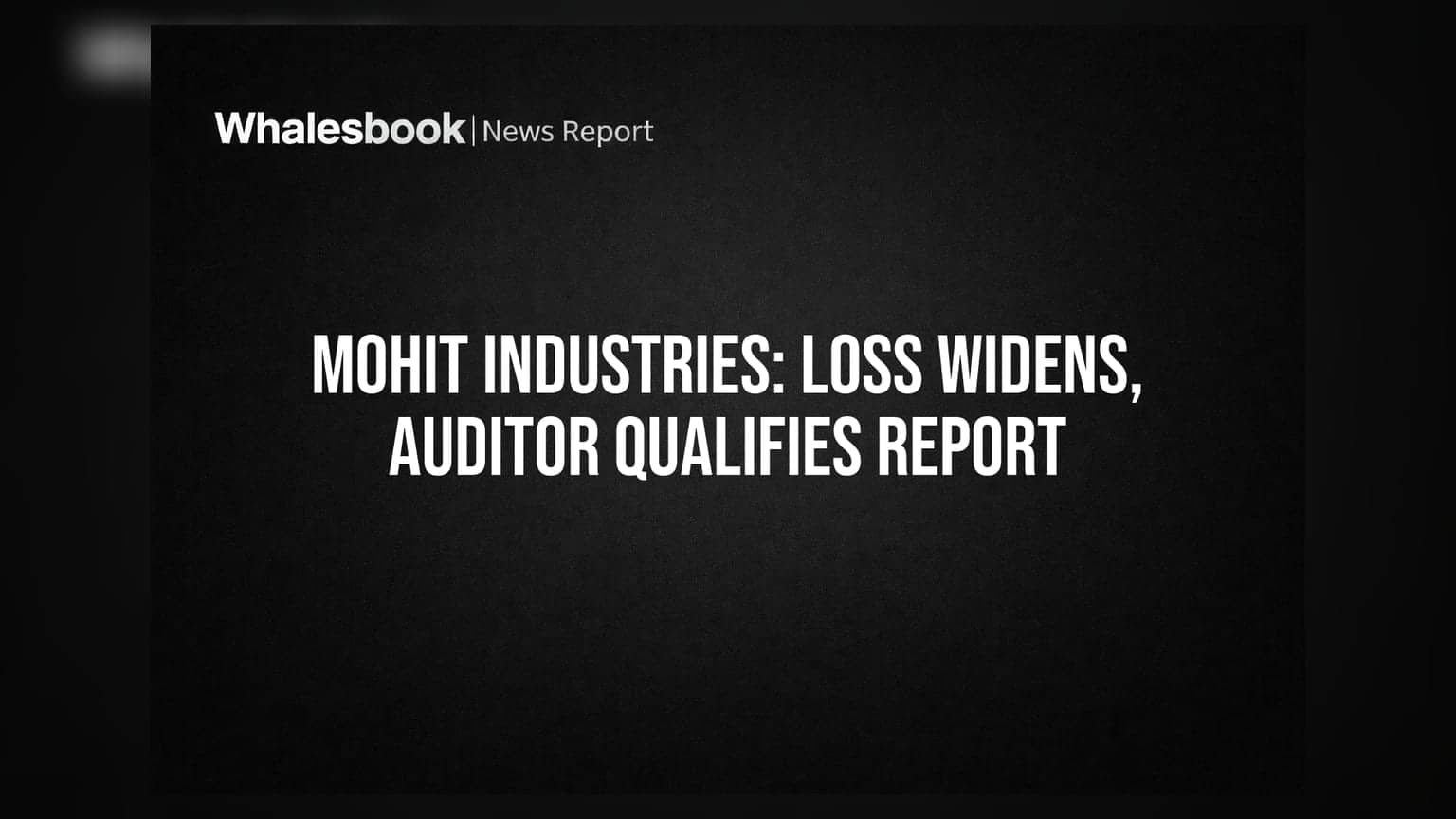 Mohit Industries: Q1 ਵਿੱਚ ਹੋਇਆ ਨੁਕਸਾਨ, ਆਡਟਰ ਨੇ ਚੁੱਕੇ ਸਵਾਲ