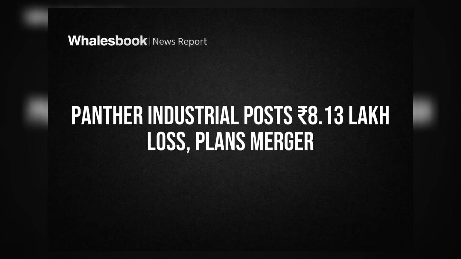 Panther Industrial Products Ltd: ₹8.13 ਲੱਖ ਦਾ ਨੈੱਟ ਨੁਕਸਾਨ, Shivang Edibles ਨਾਲ ਅਮਲਗਾ ਮੇਸ਼ਨ ਦੀ ਯੋਜਨਾ