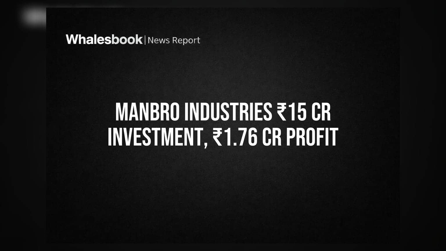 Manbro Industries: துணை நிறுவனத்திற்கு ₹15 கோடி முதலீடு, ₹1.76 கோடி லாபம் அறிவிப்பு!
