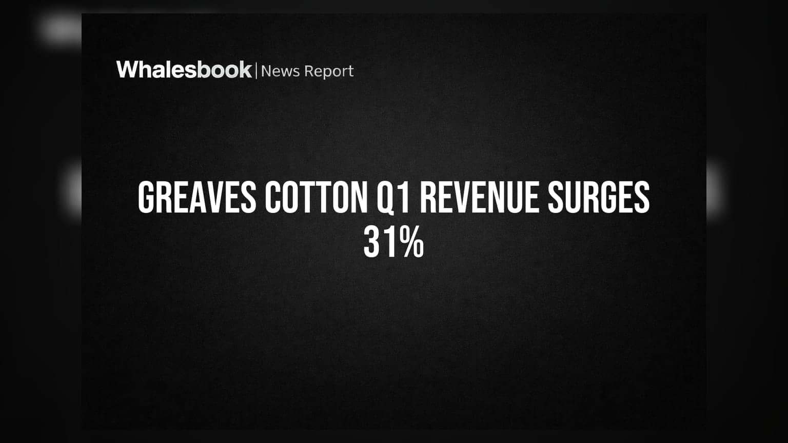 Greaves Cotton: ਮਾਲੀ ਸਾਲ 2027 ਦੀ ਪਹਿਲੀ ਤਿਮਾਹੀ 'ਚ ਕਮਾਈ 31% ਵਧੀ, ਪਰ ਮਾਰਜਿਨ 'ਤੇ ਦਬਾਅ