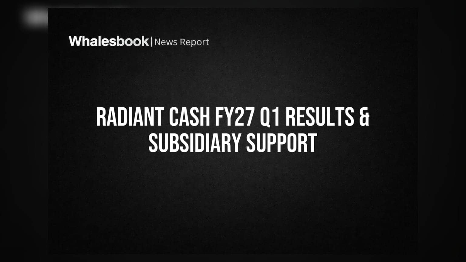 Radiant Cash Management: துணை நிறுவனத்திற்கு கடன் வரம்பு உயர்வு - Q1 FY27 லாபம் ₹5.22 கோடி!