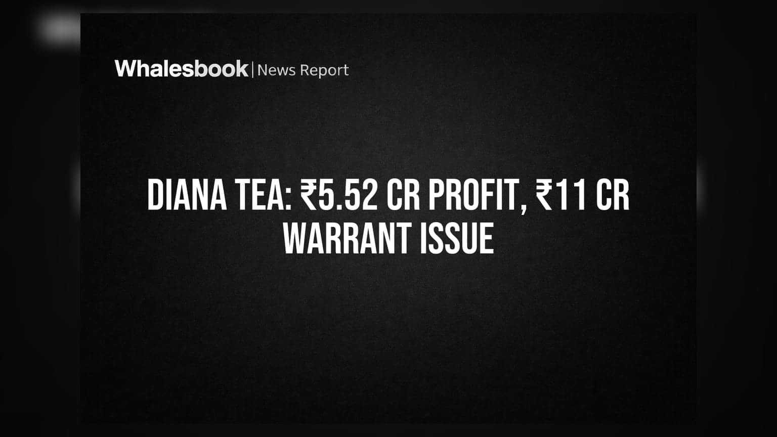 Diana Tea Share: निवेशकों की बल्ले-बल्ले! तिमाही नतीजों में ₹5.52 Cr का मुनाफा, प्रमोटरों को ₹11 Cr के वारंट जारी