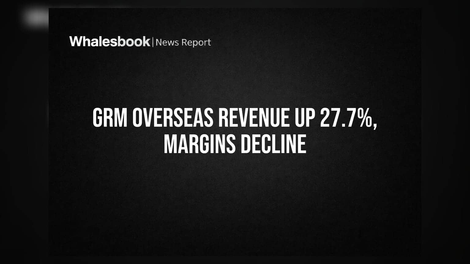 GRM Overseas के नतीजे: रेवेन्यू में 27.7% की उछाल, पर मार्जिन पर दिखी दबाव की छाया