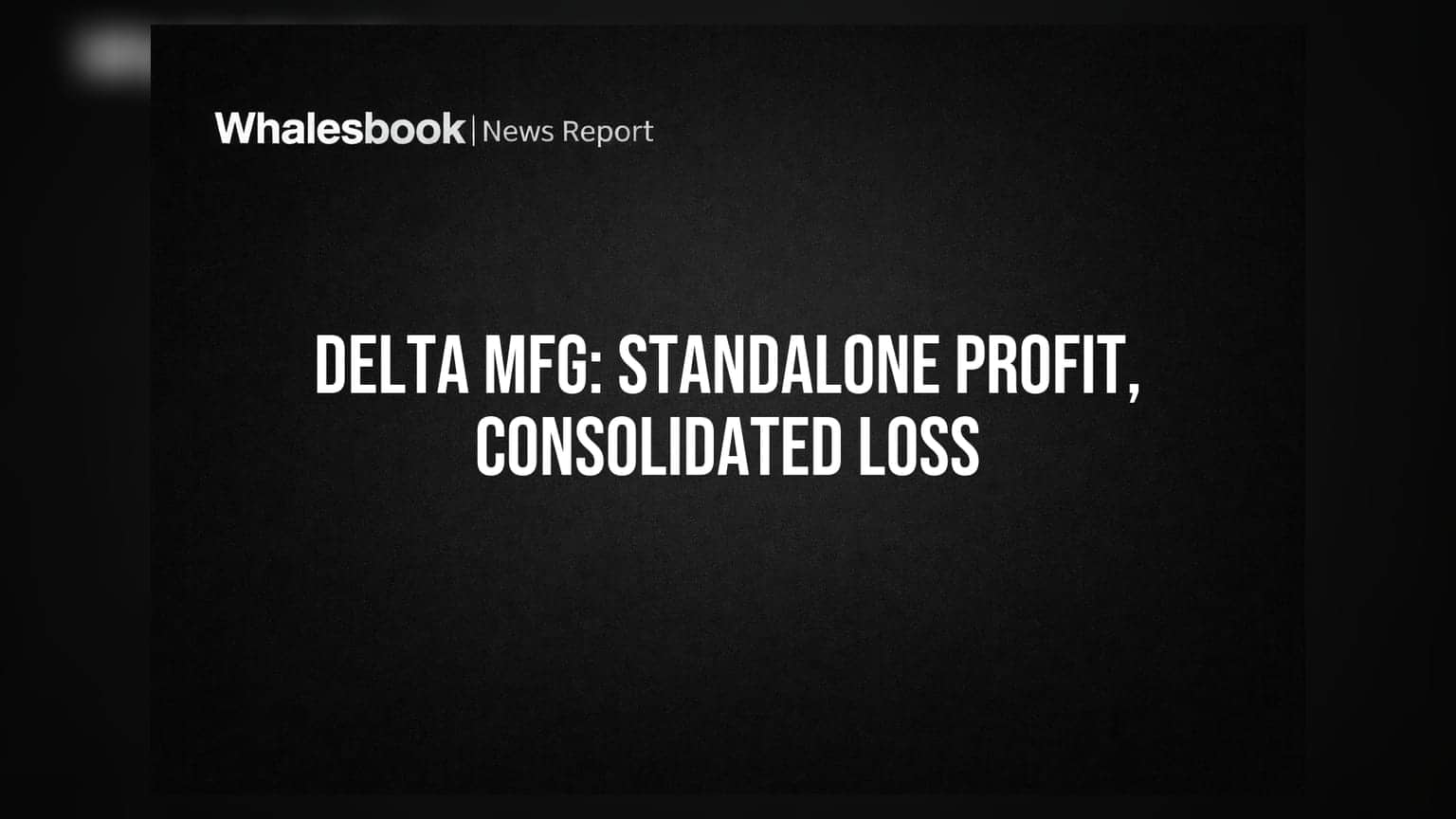 Delta Manufacturing: एकीकडे नफा, दुसरीकडे तोटा! Q1 FY27 चे आकडे आले समोर