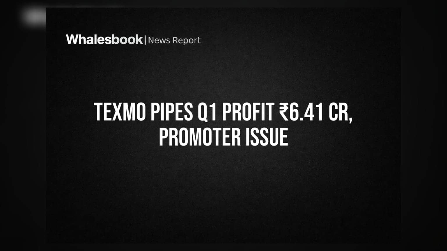 Texmo Pipes Q1 FY27: ₹6.41 ਕਰੋੜ ਰਿਪੋਰਟ ਹੋਇਆ ਮੁਨਾਫਾ; ਪ੍ਰਮੋਟਰਾਂ ਲਈ Preferential Issue ਨੂੰ ਮਿਲੀ ਹਰੀ ਝੰਡੀ