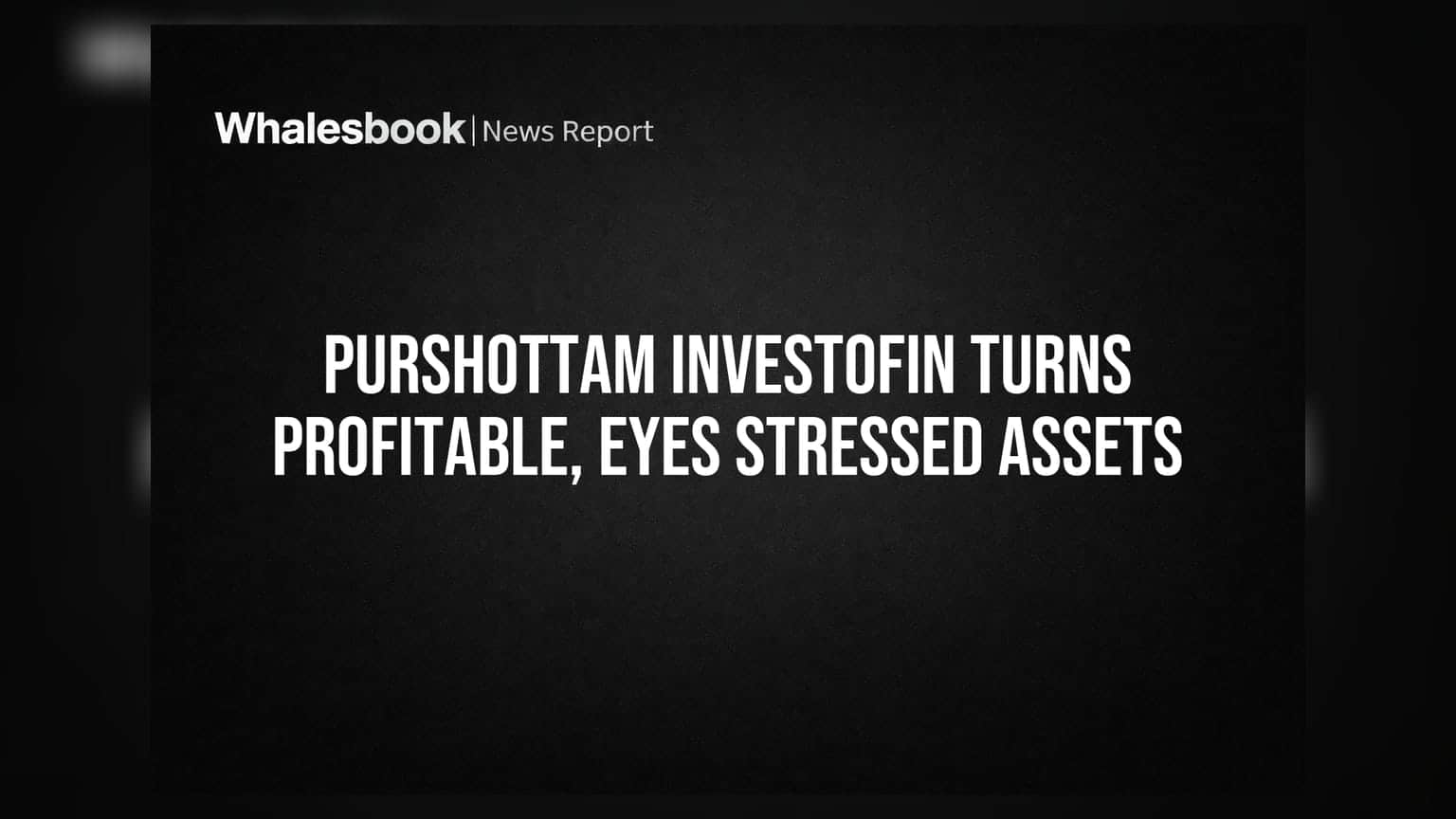 Purshottam Investofin: ਮੁਨਾਫੇ 'ਚ ਕੰਪਨੀ, ਹੁਣ Stressed Assets 'ਚ ਵੀ ਪਾਵੇਗੀ ਕਦਮ!